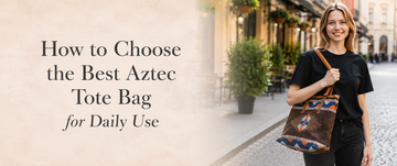 How to Choose the Best Aztec Tote Bag for Daily Use